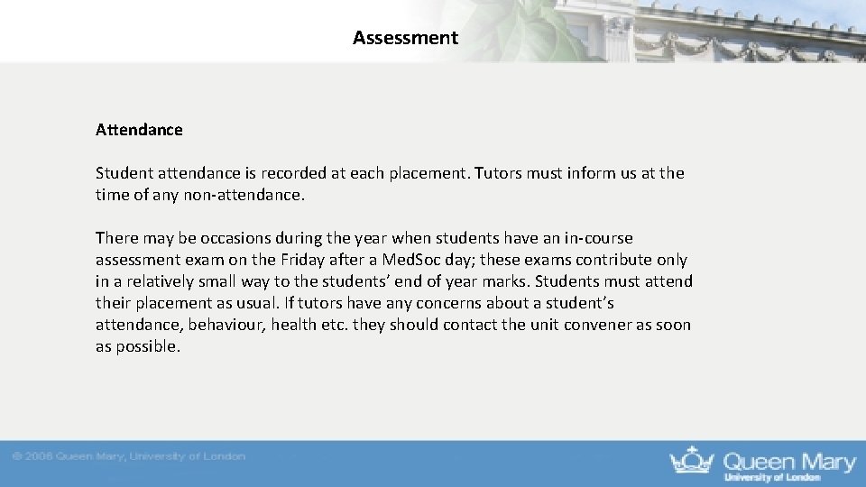 Assessment Attendance Student attendance is recorded at each placement. Tutors must inform us at Assessment Attendance Student attendance is recorded at each placement. Tutors must inform us at