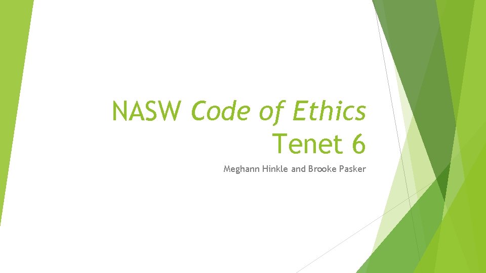 NASW Code of Ethics Tenet 6 Meghann Hinkle and Brooke Pasker 
