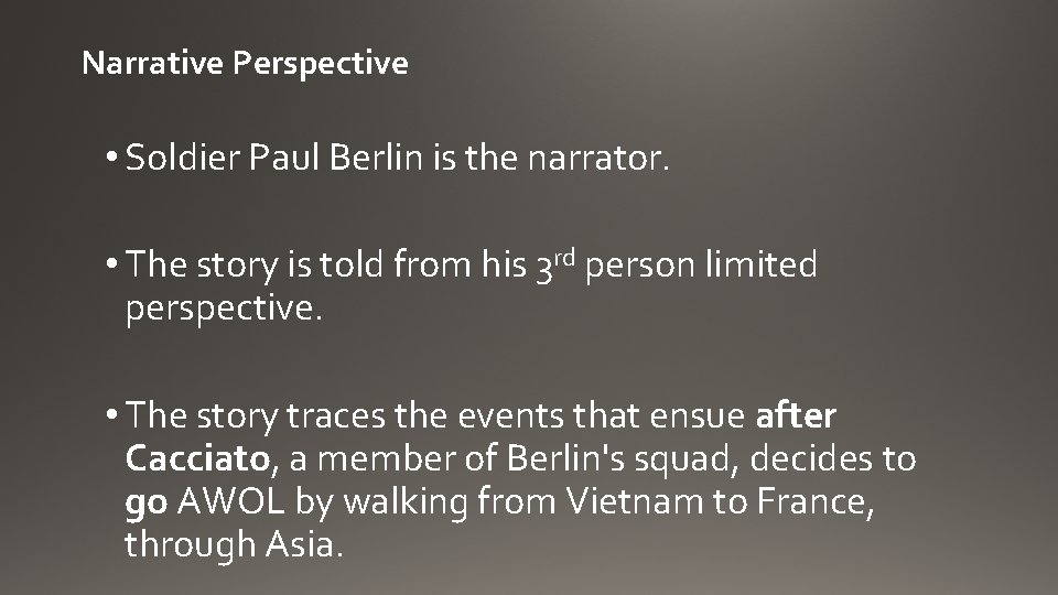 Narrative Perspective • Soldier Paul Berlin is the narrator. • The story is told