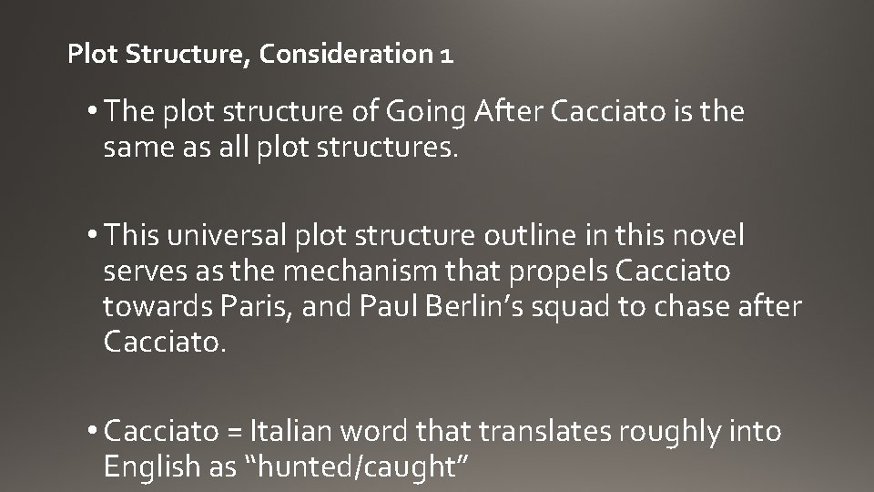 Plot Structure, Consideration 1 • The plot structure of Going After Cacciato is the