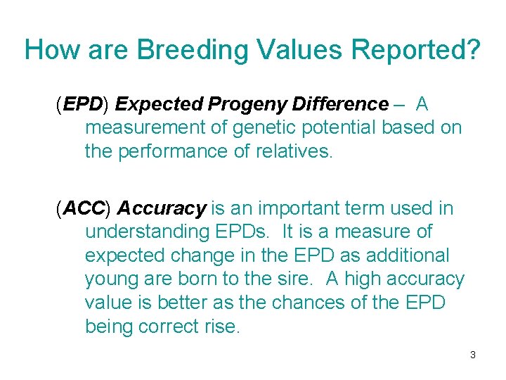 How are Breeding Values Reported? (EPD) Expected Progeny Difference – A measurement of genetic