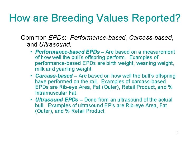 How are Breeding Values Reported? Common EPDs: Performance-based, Carcass-based, and Ultrasound. • Performance-based EPDs