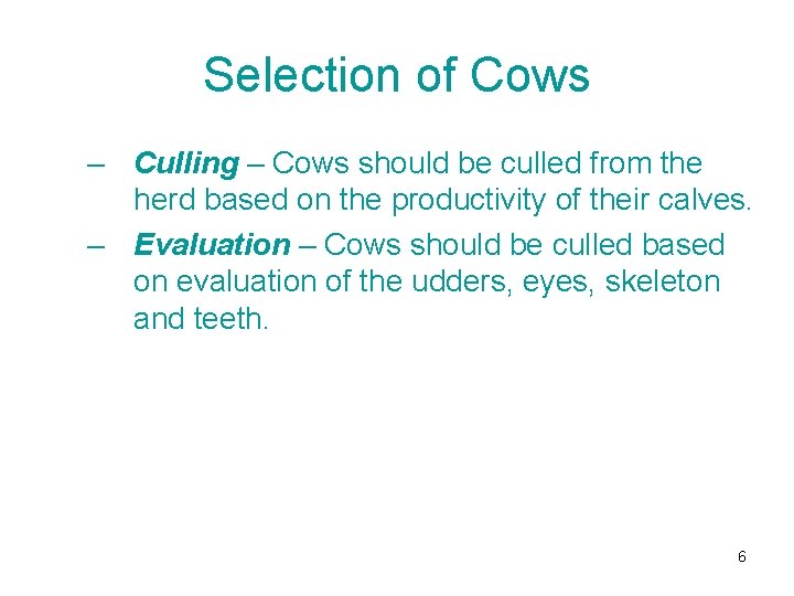 Selection of Cows – Culling – Cows should be culled from the herd based