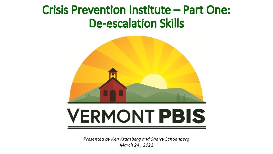 Crisis Prevention Institute – Part One: De-escalation Skills Presented by Ken Kramberg and Sherry