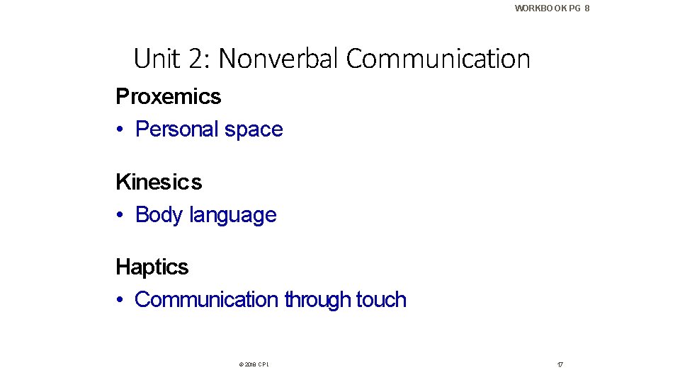 WORKBOOK PG 8 Unit 2: Nonverbal Communication Proxemics • Personal space Kinesics • Body