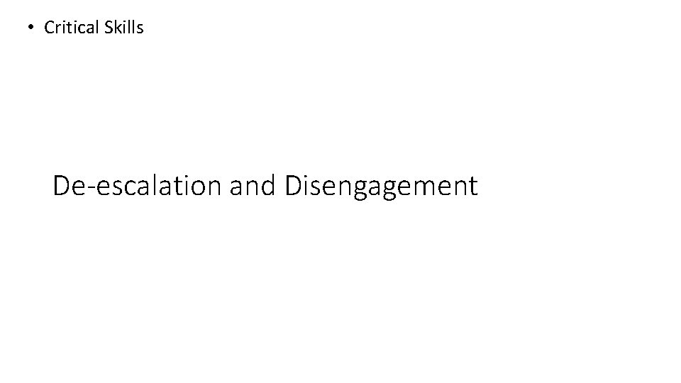  • Critical Skills De-escalation and Disengagement 