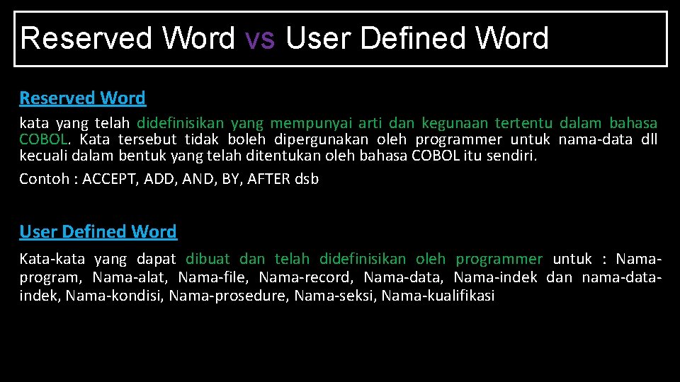 Reserved Word vs User Defined Word Reserved Word kata yang telah didefinisikan yang mempunyai