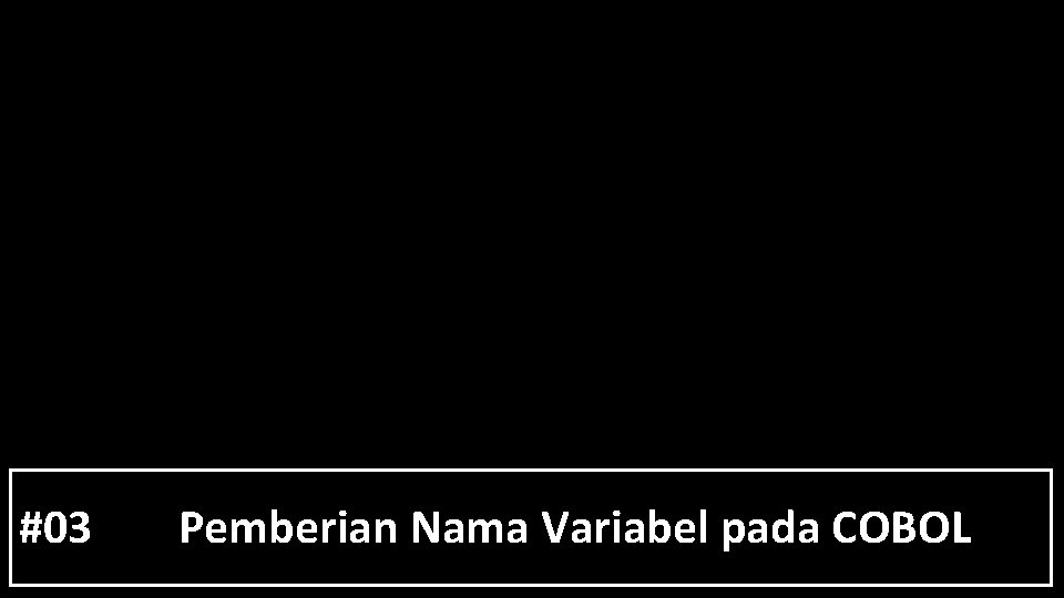 #03 Pemberian Nama Variabel pada COBOL 