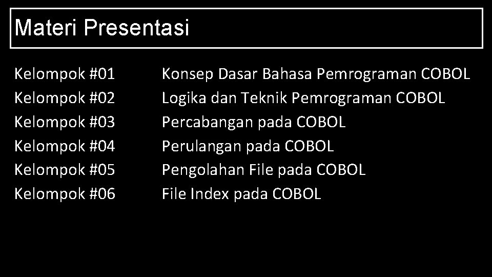 Materi Presentasi Kelompok #01 Kelompok #02 Kelompok #03 Kelompok #04 Kelompok #05 Kelompok #06