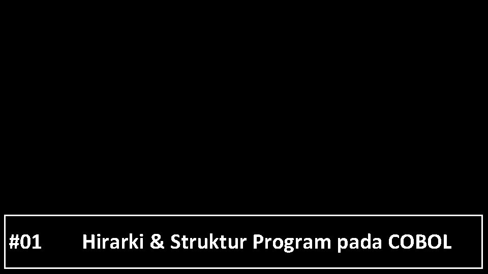 #01 Hirarki & Struktur Program pada COBOL 