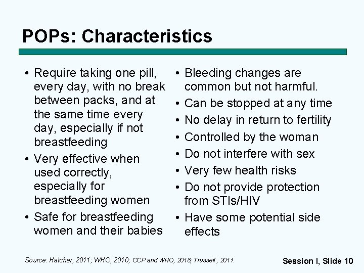 POPs: Characteristics • Require taking one pill, every day, with no break between packs,