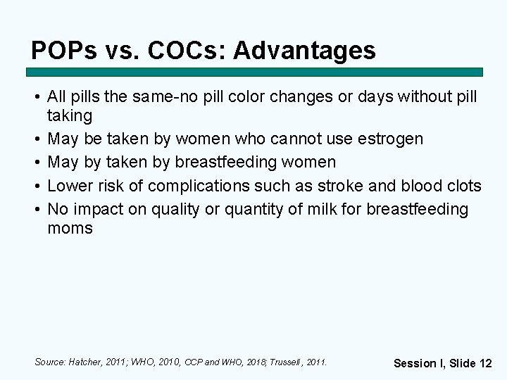 POPs vs. COCs: Advantages • All pills the same-no pill color changes or days