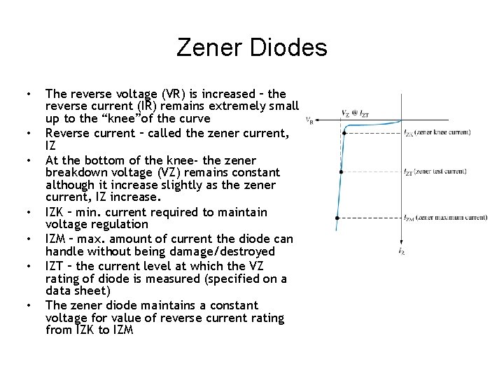 Zener Diodes • • The reverse voltage (VR) is increased – the reverse current