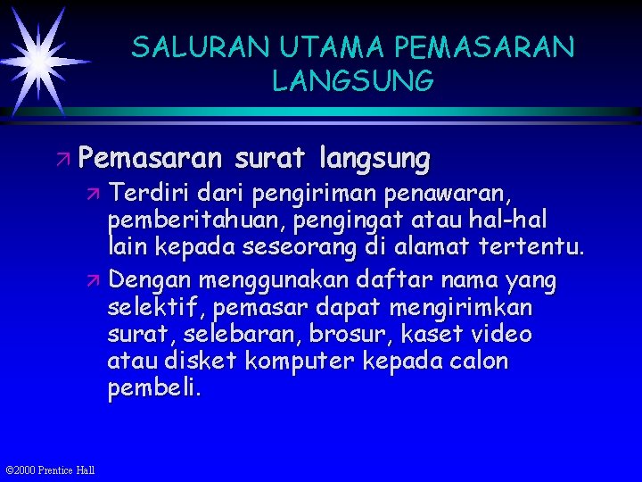 SALURAN UTAMA PEMASARAN LANGSUNG ä Pemasaran ä Terdiri surat langsung dari pengiriman penawaran, pemberitahuan,