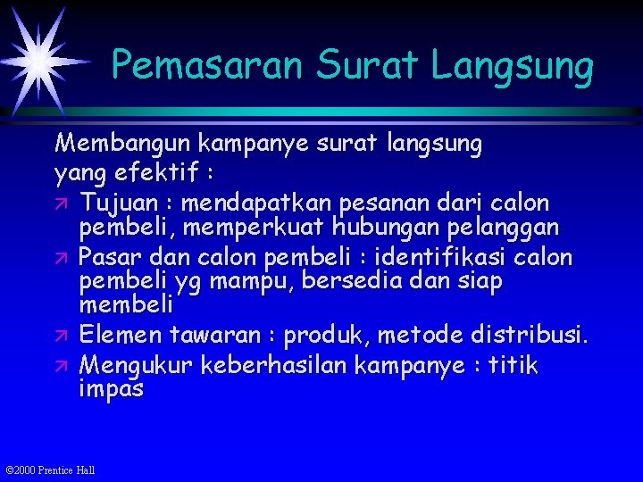 Pemasaran Surat Langsung Membangun kampanye surat langsung yang efektif : ä Tujuan : mendapatkan