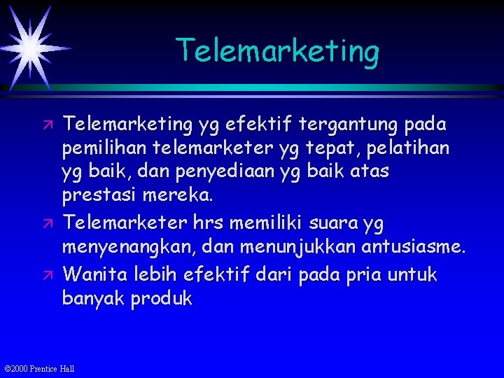 Telemarketing ä ä ä Telemarketing yg efektif tergantung pada pemilihan telemarketer yg tepat, pelatihan