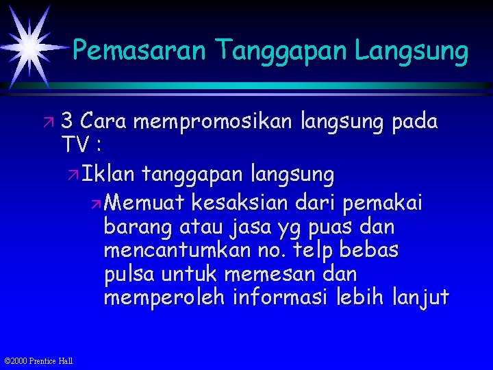 Pemasaran Tanggapan Langsung ä 3 Cara mempromosikan langsung pada TV : ä Iklan tanggapan