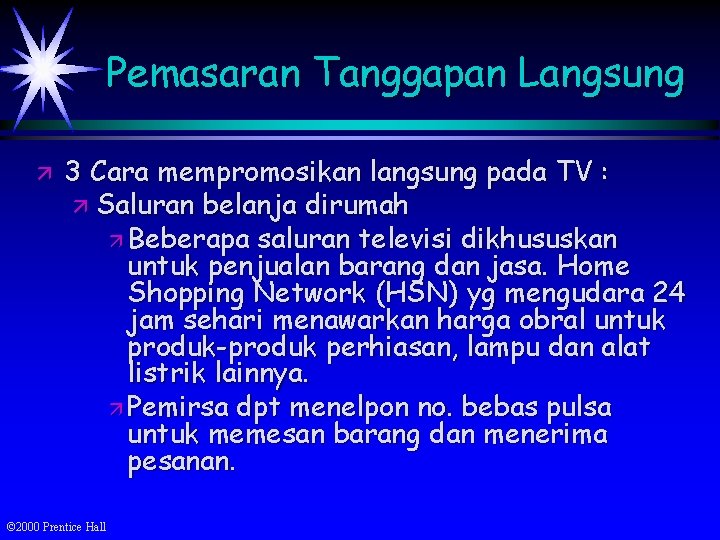 Pemasaran Tanggapan Langsung ä 3 Cara mempromosikan langsung pada TV : ä Saluran belanja