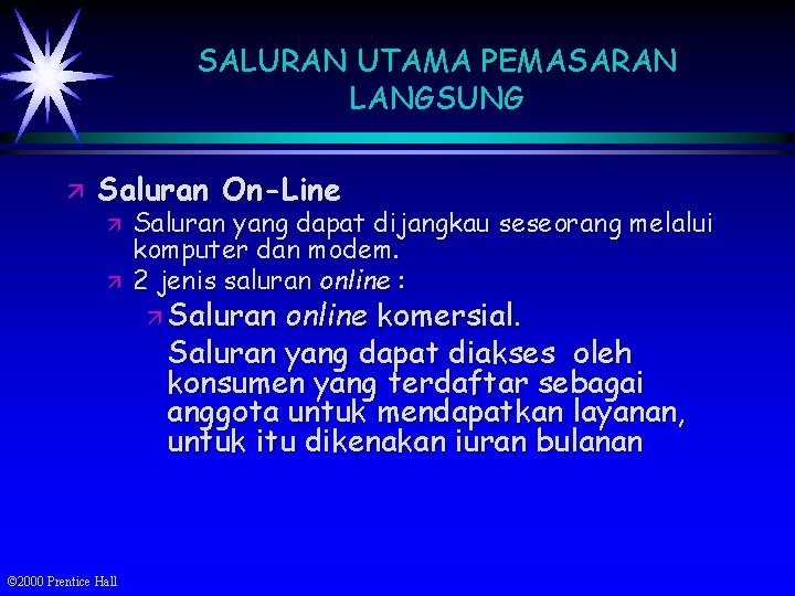 SALURAN UTAMA PEMASARAN LANGSUNG ä Saluran On-Line ä ä © 2000 Prentice Hall Saluran