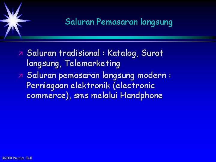 Saluran Pemasaran langsung ä ä Saluran tradisional : Katalog, Surat langsung, Telemarketing Saluran pemasaran