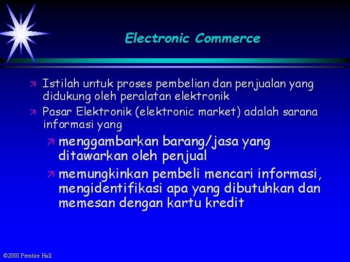 Electronic Commerce ä ä Istilah untuk proses pembelian dan penjualan yang didukung oleh peralatan