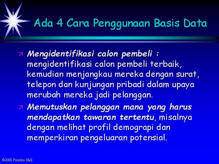 Ada 4 Cara Penggunaan Basis Data ä ä Mengidentifikasi calon pembeli : mengidentifikasi calon