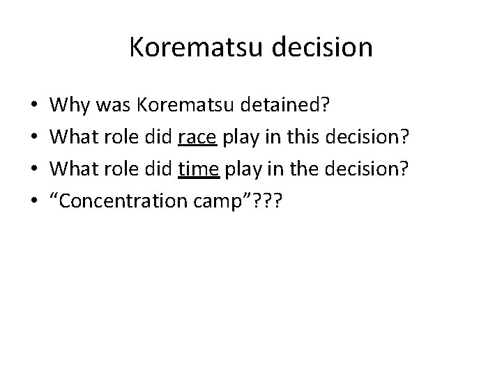 Korematsu decision • • Why was Korematsu detained? What role did race play in