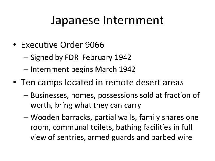 Japanese Internment • Executive Order 9066 – Signed by FDR February 1942 – Internment