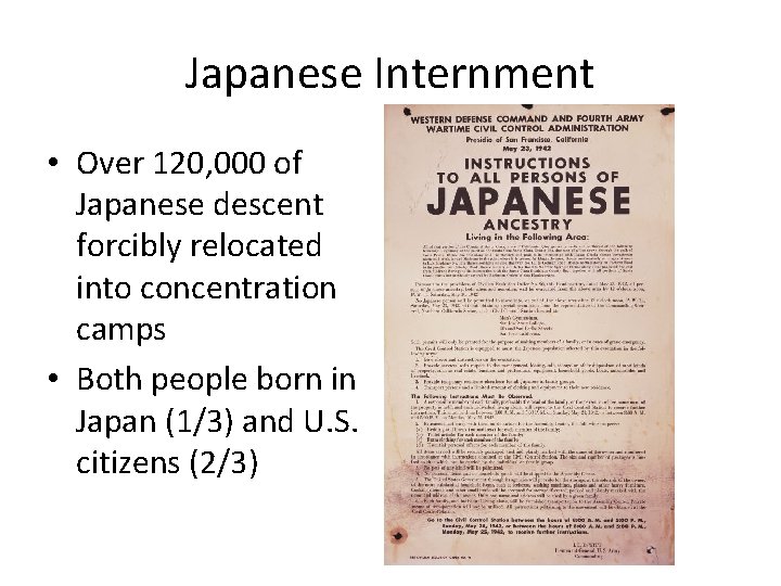 Japanese Internment • Over 120, 000 of Japanese descent forcibly relocated into concentration camps