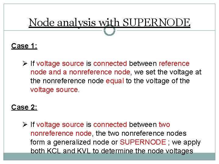 Node analysis with SUPERNODE Case 1: Ø If voltage source is connected between reference