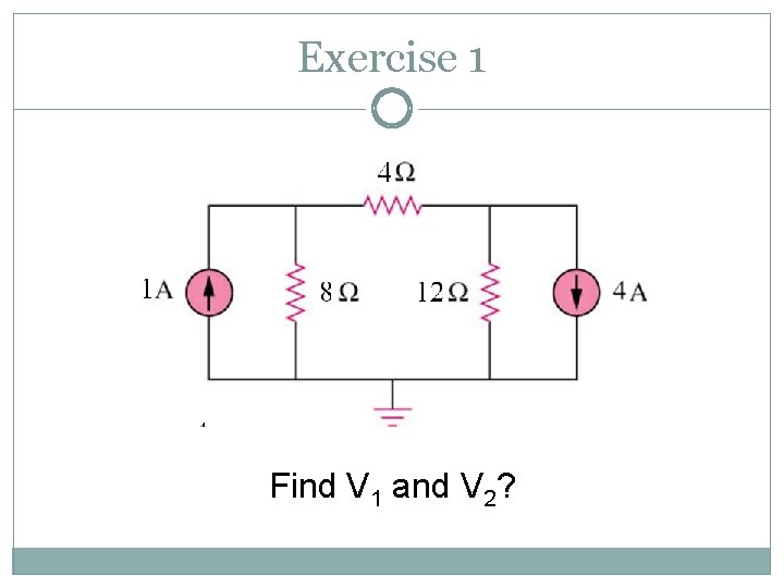 Exercise 1 Find V 1 and V 2? 