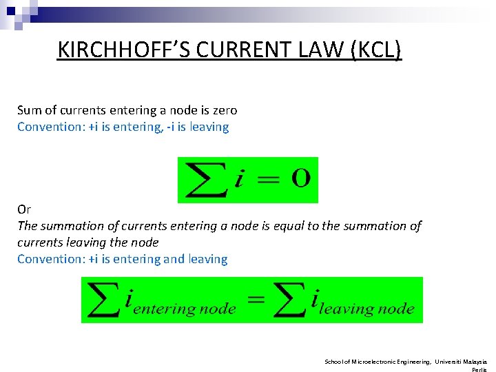 KIRCHHOFF’S CURRENT LAW (KCL) Sum of currents entering a node is zero Convention: +i