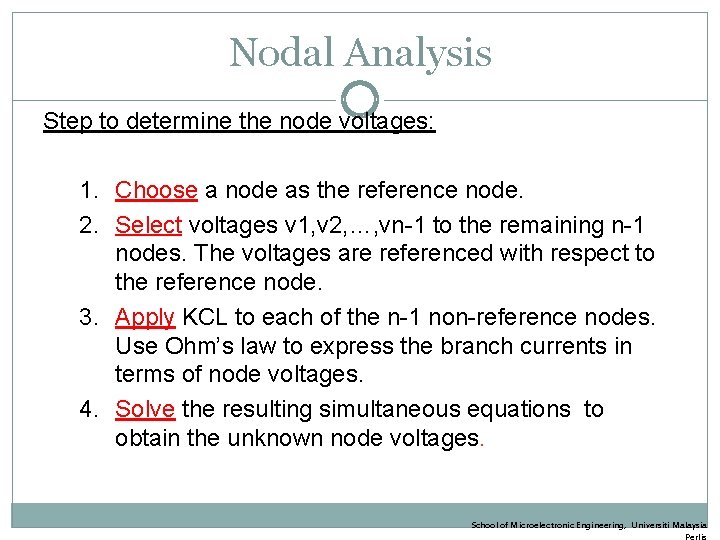 Nodal Analysis Step to determine the node voltages: 1. Choose a node as the