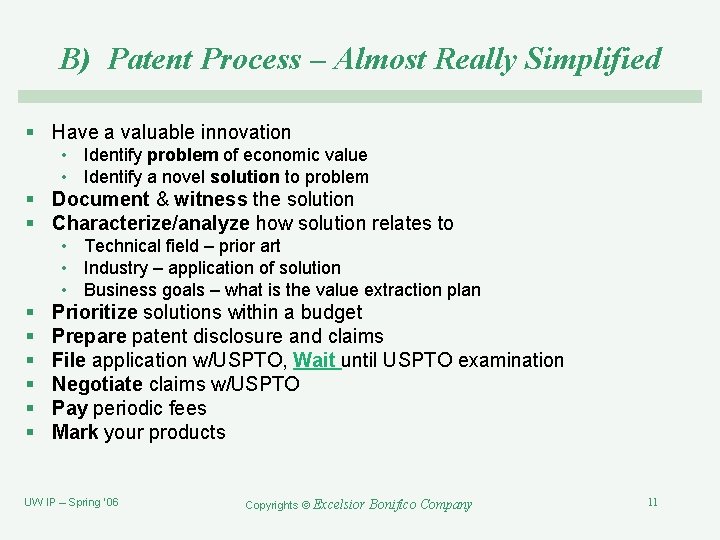B) Patent Process – Almost Really Simplified § Have a valuable innovation • Identify