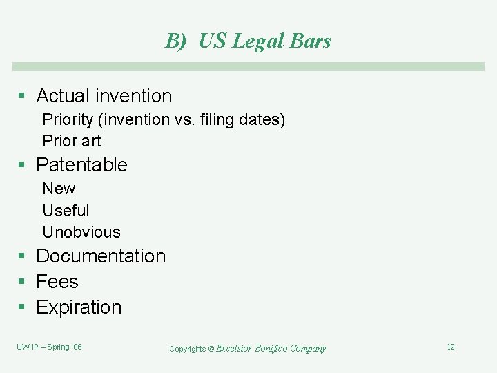 B) US Legal Bars § Actual invention Priority (invention vs. filing dates) Prior art