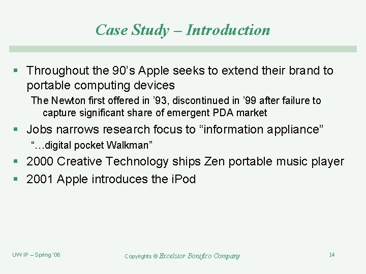 Case Study – Introduction § Throughout the 90’s Apple seeks to extend their brand