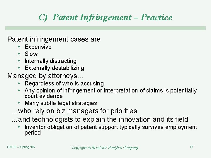 C) Patent Infringement – Practice Patent infringement cases are • • Expensive Slow Internally