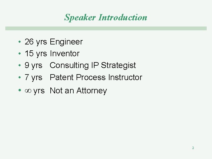 Speaker Introduction • • 26 yrs 15 yrs 9 yrs 7 yrs Engineer Inventor