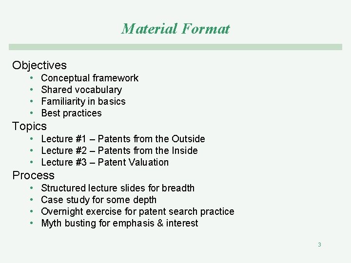Material Format Objectives • • Conceptual framework Shared vocabulary Familiarity in basics Best practices