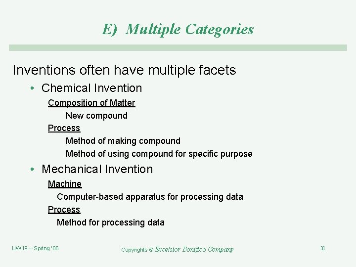 E) Multiple Categories Inventions often have multiple facets • Chemical Invention Composition of Matter