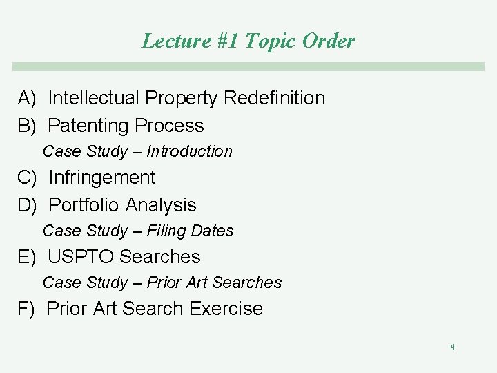 Lecture #1 Topic Order A) Intellectual Property Redefinition B) Patenting Process Case Study –