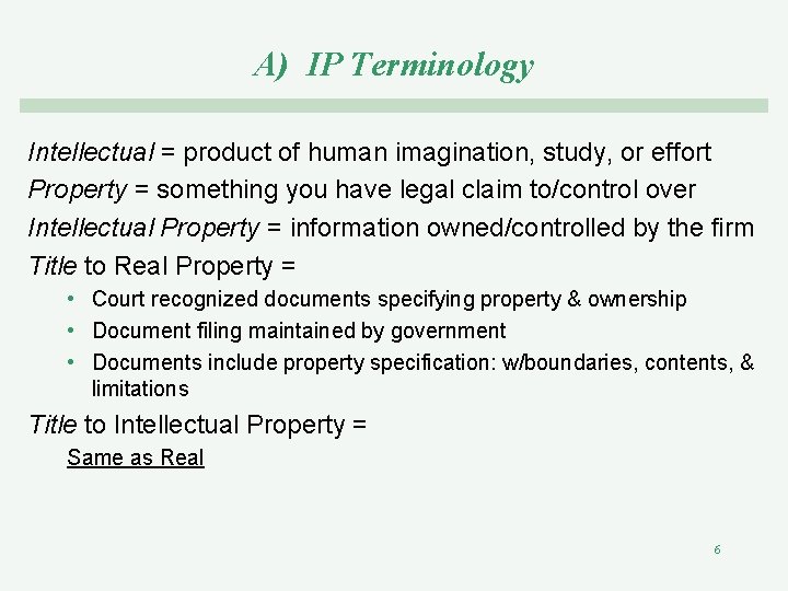 A) IP Terminology Intellectual = product of human imagination, study, or effort Property =