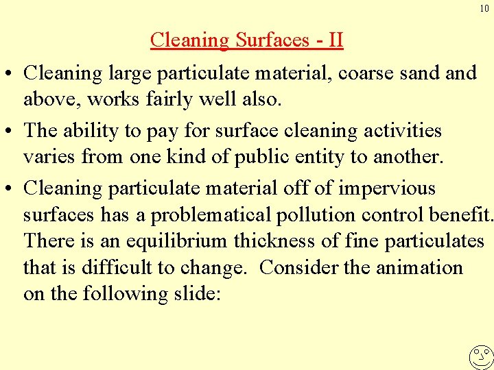 10 Cleaning Surfaces - II • Cleaning large particulate material, coarse sand above, works