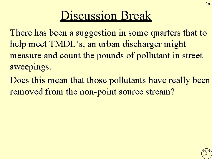 16 Discussion Break There has been a suggestion in some quarters that to help