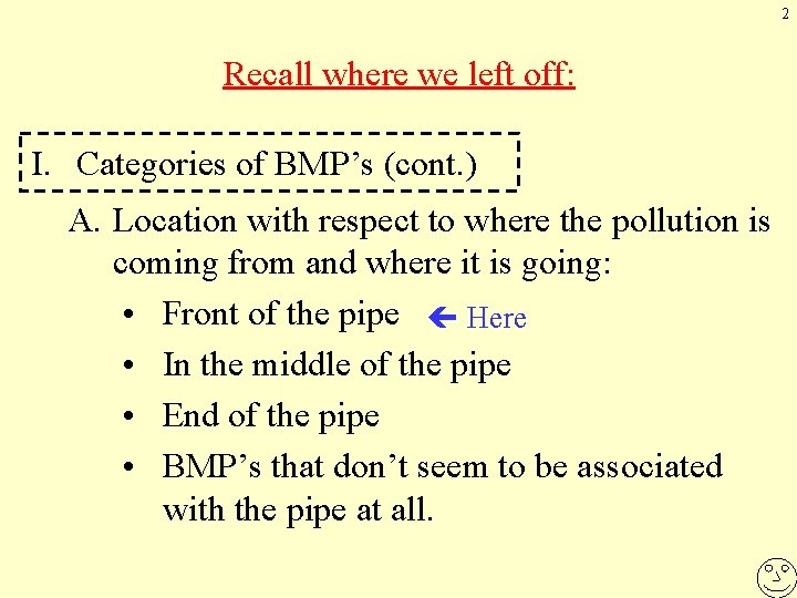 2 Recall where we left off: I. Categories of BMP’s (cont. ) A. Location