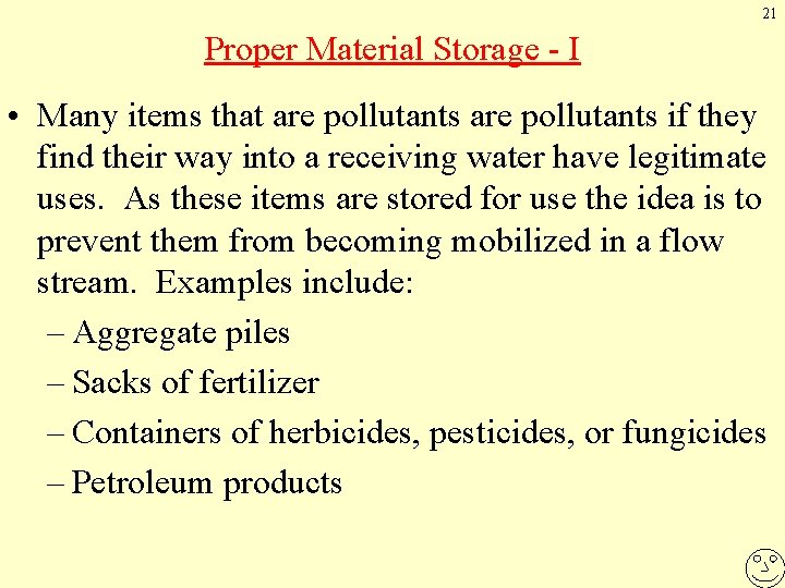 21 Proper Material Storage - I • Many items that are pollutants if they
