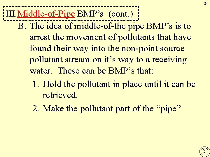 24 III. Middle-of-Pipe BMP’s (cont. ) B. The idea of middle-of-the pipe BMP’s is