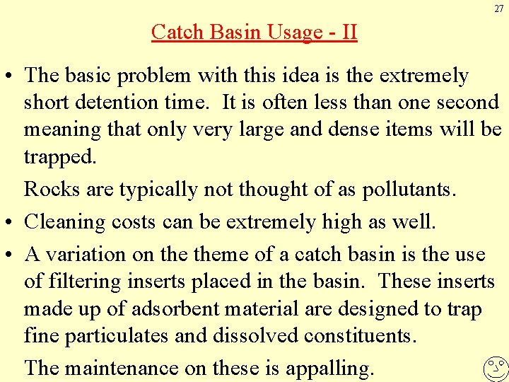 27 Catch Basin Usage - II • The basic problem with this idea is