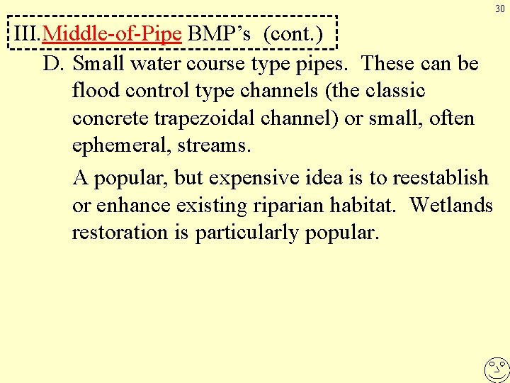 30 III. Middle-of-Pipe BMP’s (cont. ) D. Small water course type pipes. These can