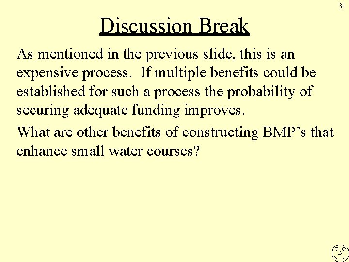 31 Discussion Break As mentioned in the previous slide, this is an expensive process.